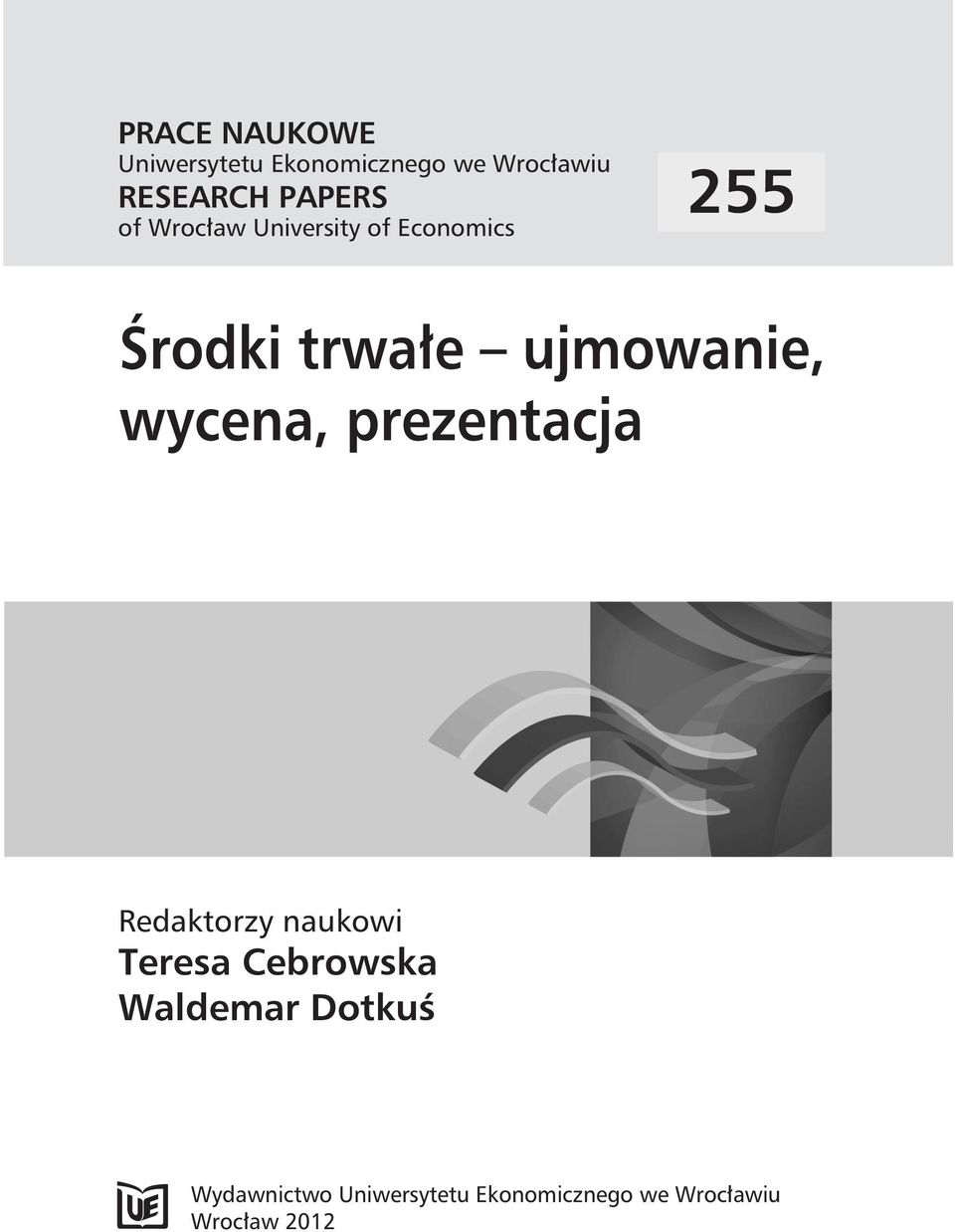 ujmowanie, wycena, prezentacja Redaktorzy naukowi Teresa Cebrowska