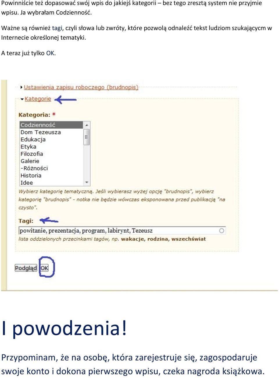 Ważne są również tagi, czyli słowa lub zwróty, które pozwolą odnaleźd tekst ludziom szukającycm w