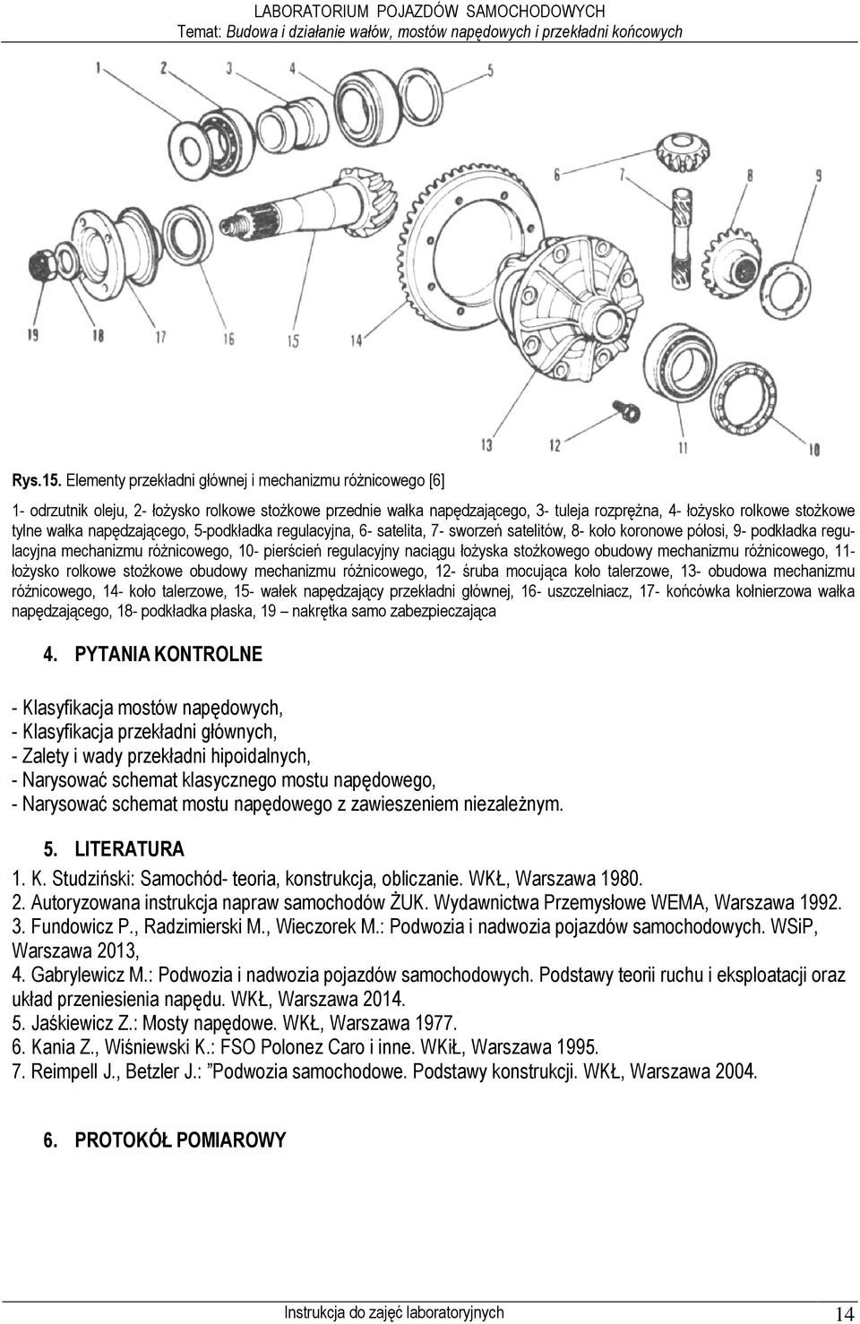 napędzającego, 5-podkładka regulacyjna, 6- satelita, 7- sworzeń satelitów, 8- koło koronowe półosi, 9- podkładka regulacyjna mechanizmu róŝnicowego, 10- pierścień regulacyjny naciągu łoŝyska