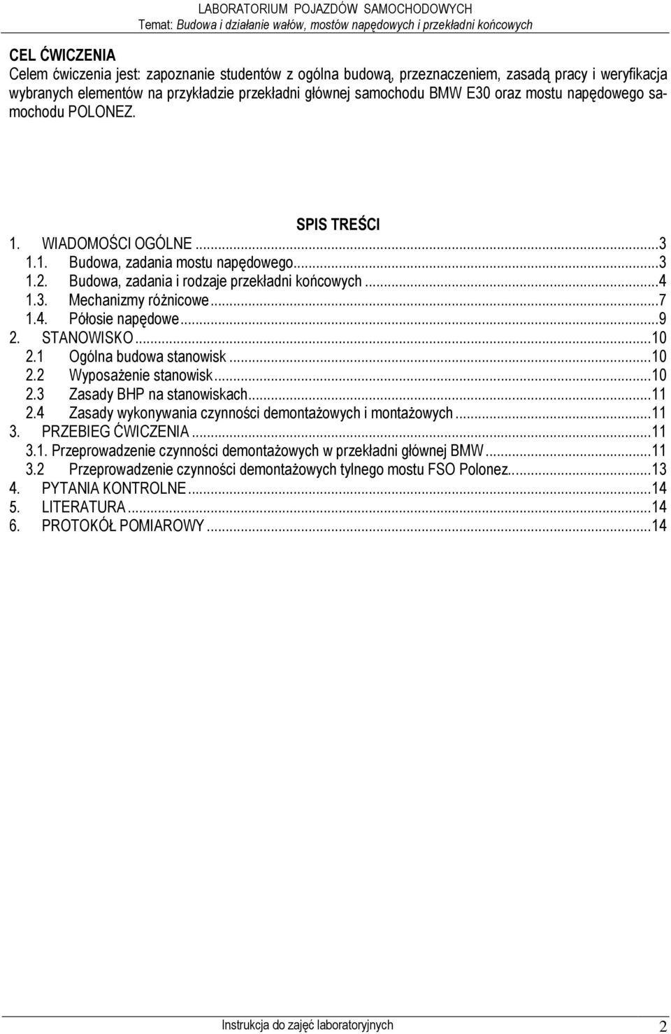 ..9 2. STANOWISKO... 10 2.1 Ogólna budowa stanowisk... 10 2.2 WyposaŜenie stanowisk... 10 2.3 Zasady BHP na stanowiskach... 11 2.4 Zasady wykonywania czynności demontaŝowych i montaŝowych... 11 3.