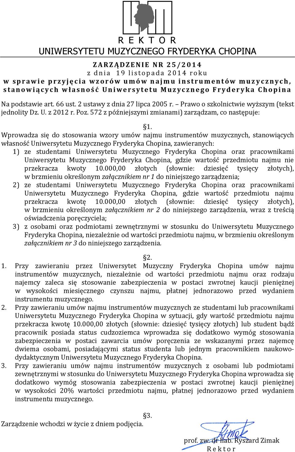 2 ustawy z dnia 27 lipca 2005 r. Prawo o szkolnictwie wyższym (tekst jednolity Dz. U. z 2012 r. Poz. 572 z późniejszymi zmianami) zarządzam, co następuje: 1.