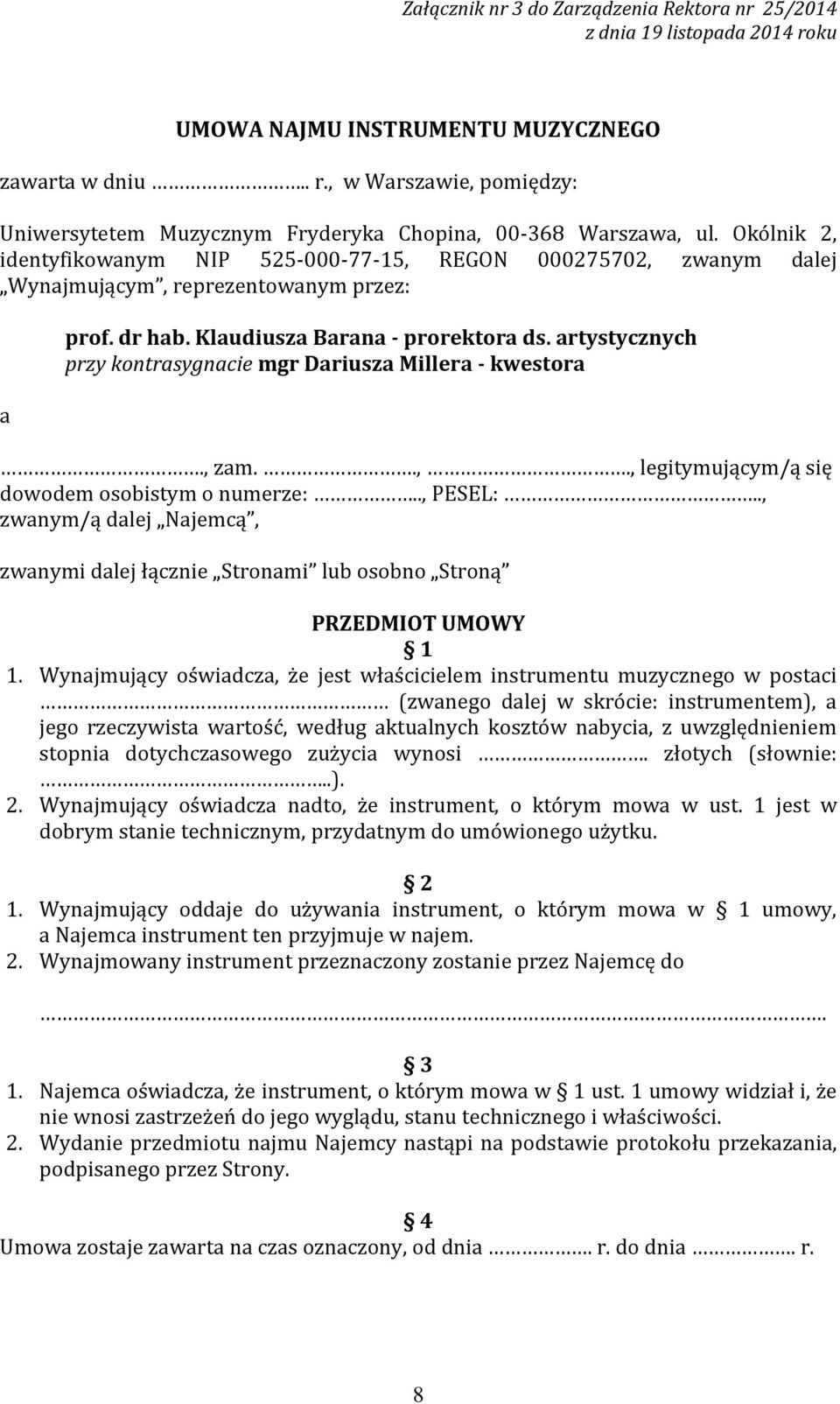 artystycznych przy kontrasygnacie mgr Dariusza Millera - kwestora., zam..,., legitymującym/ą się dowodem osobistym o numerze:.., PESEL:.