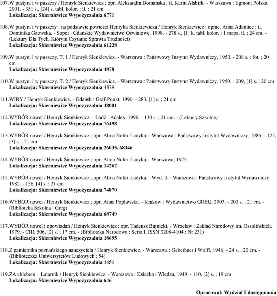 - Sopot : Gdańskie Wydawnictwo Oświatowe, 1998. - 278 s., [1] k. tabl. kolor. : 1 mapa, il. ; 24.