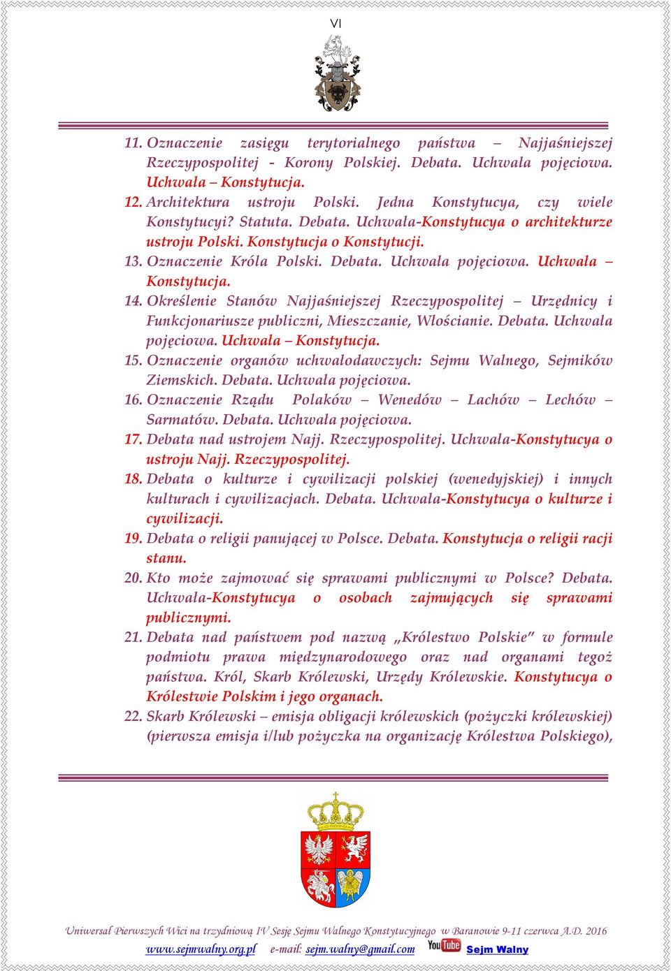 Uchwała Konstytucja. 14. Określenie Stanów Najjaśniejszej Rzeczypospolitej Urzędnicy i Funkcjonariusze publiczni, Mieszczanie, Włościanie. Debata. Uchwała pojęciowa. Uchwała Konstytucja. 15.