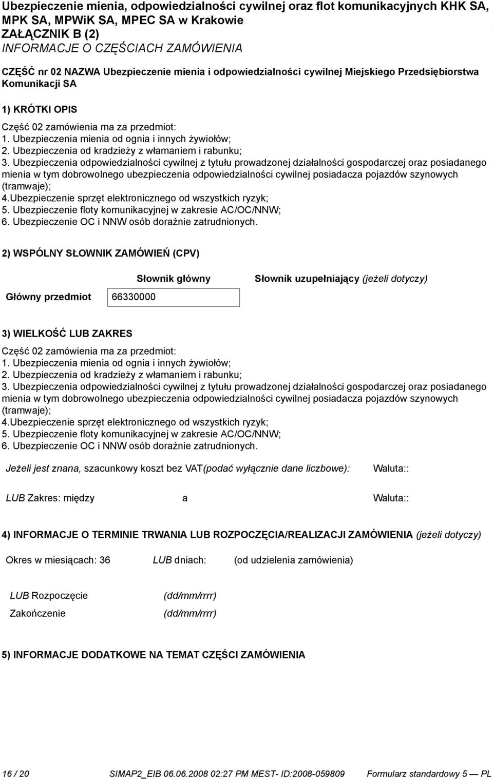 Ubezpieczenia odpowiedzialności cywilnej z tytułu prowadzonej działalności gospodarczej oraz posiadanego mienia w tym dobrowolnego ubezpieczenia odpowiedzialności cywilnej posiadacza pojazdów