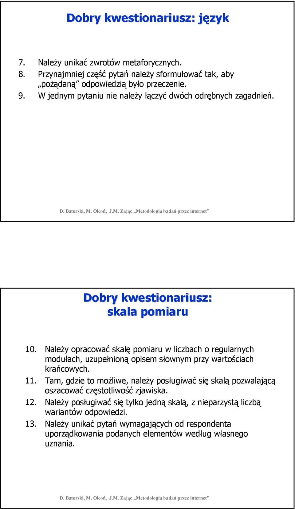 Należy opracować skalę pomiaru w liczbach o regularnych modułach, uzupełnioną opisem słownym przy wartościach krańcowych. 11.