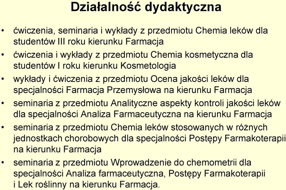 kontroli jakości leków dla specjalności Analiza Farmaceutyczna na kierunku Farmacja seminaria z przedmiotu Chemia leków stosowanych w różnych jednostkach chorobowych dla specjalności