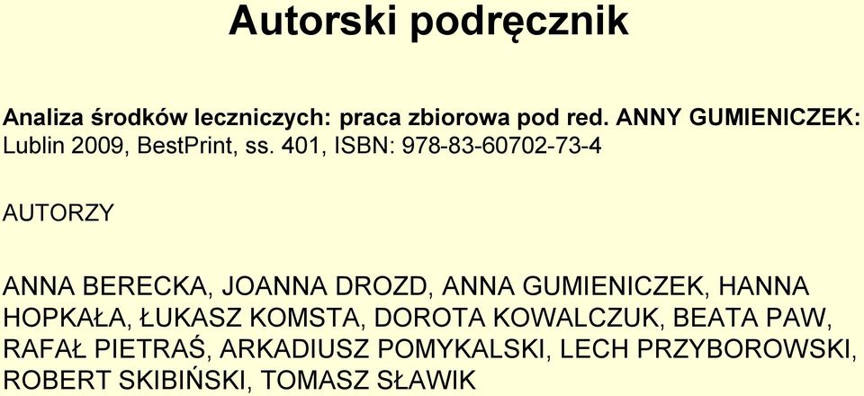 401, ISBN: 978-83-60702-73-4 AUTORZY ANNA BERECKA, JOANNA DROZD, ANNA GUMIENICZEK,