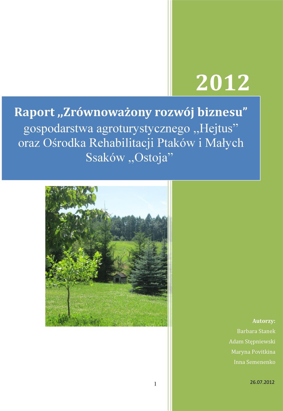 Ptaków i Małych Ssaków,,Ostoja Autorzy: Barbara Stanek