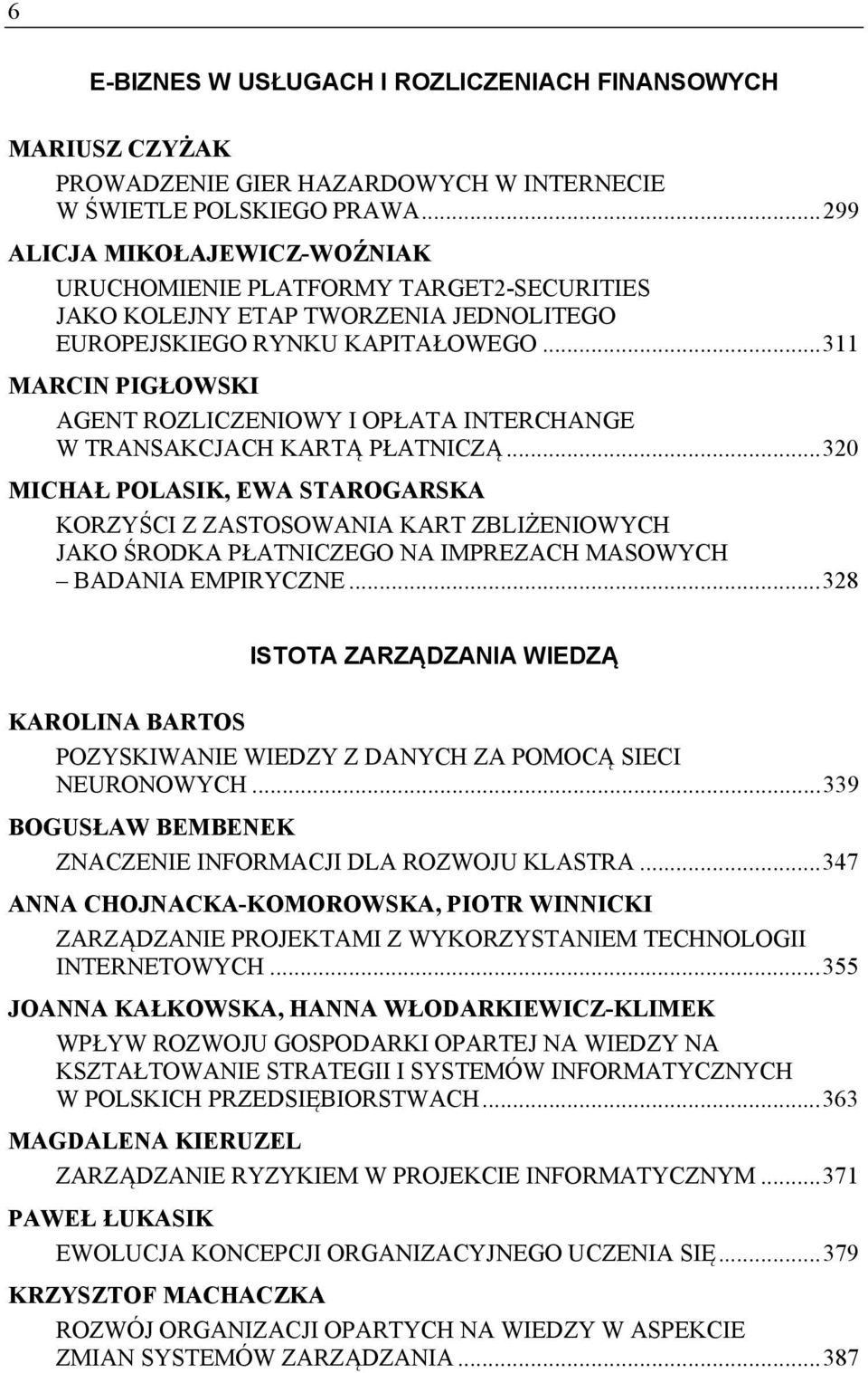 .. 311 MARCIN PIGŁOWSKI AGENT ROZLICZENIOWY I OPŁATA INTERCHANGE W TRANSAKCJACH KARTĄ PŁATNICZĄ.