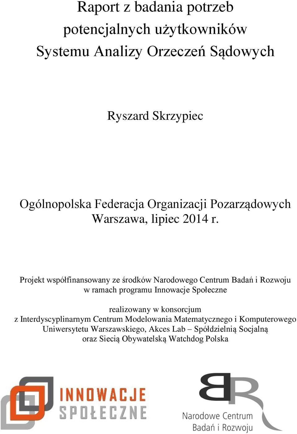 Projekt współfinansowany ze środków Narodowego Centrum Badań i Rozwoju w ramach programu Innowacje Społeczne realizowany