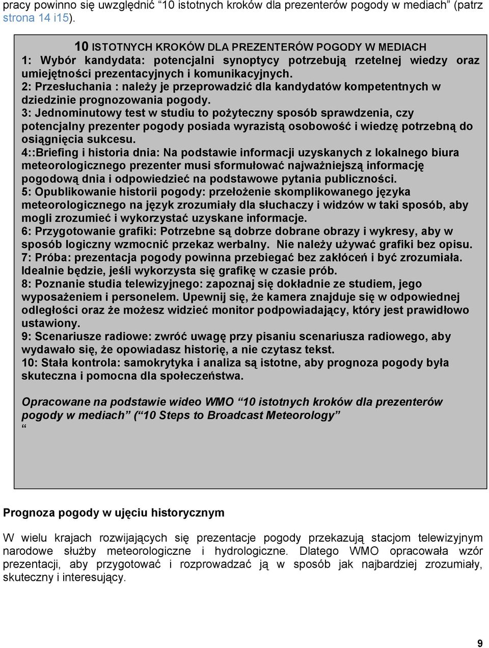 2: Przesłuchania : należy je przeprowadzić dla kandydatów kompetentnych w dziedzinie prognozowania pogody.