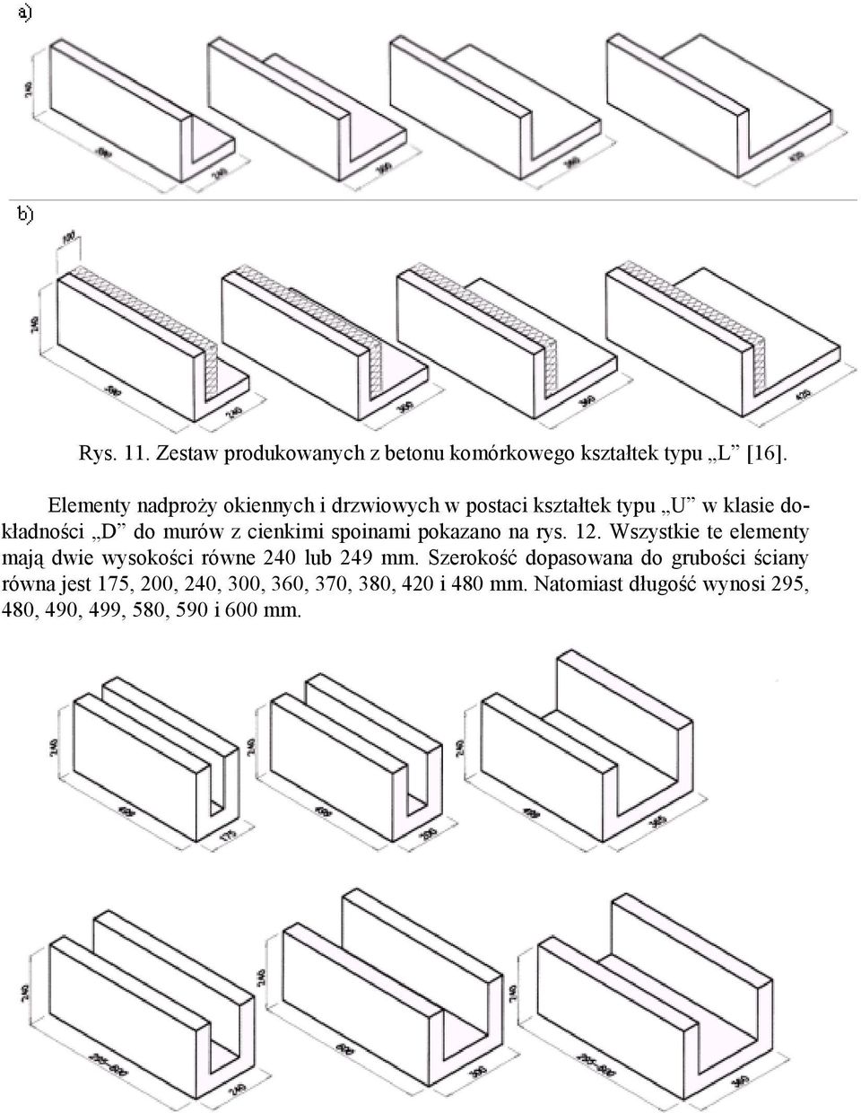 spoinami pokazano na rys. 12. Wszystkie te elementy mają dwie wysokości równe 240 lub 249 mm.