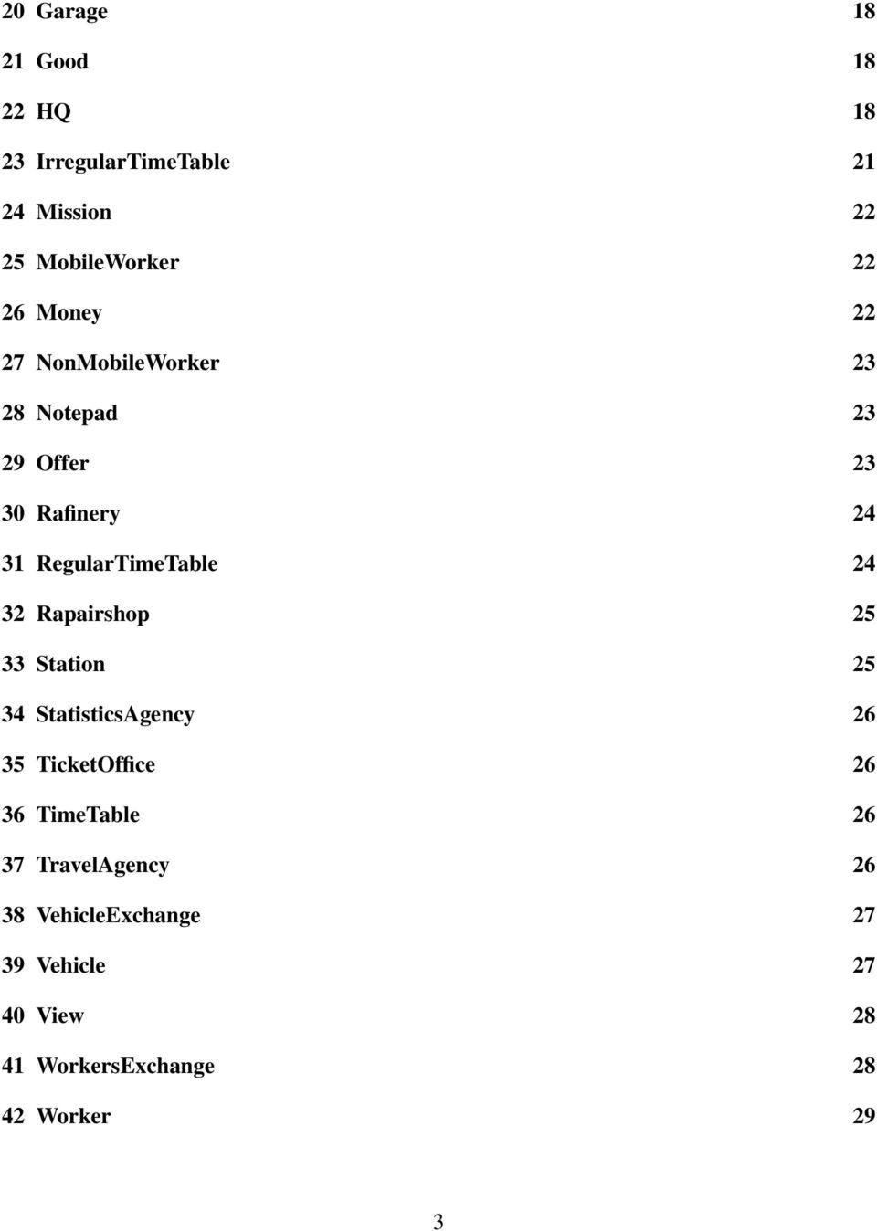 32 Rapairshop 25 33 Station 25 34 StatisticsAgency 26 35 TicketOffice 26 36 TimeTable 26 37