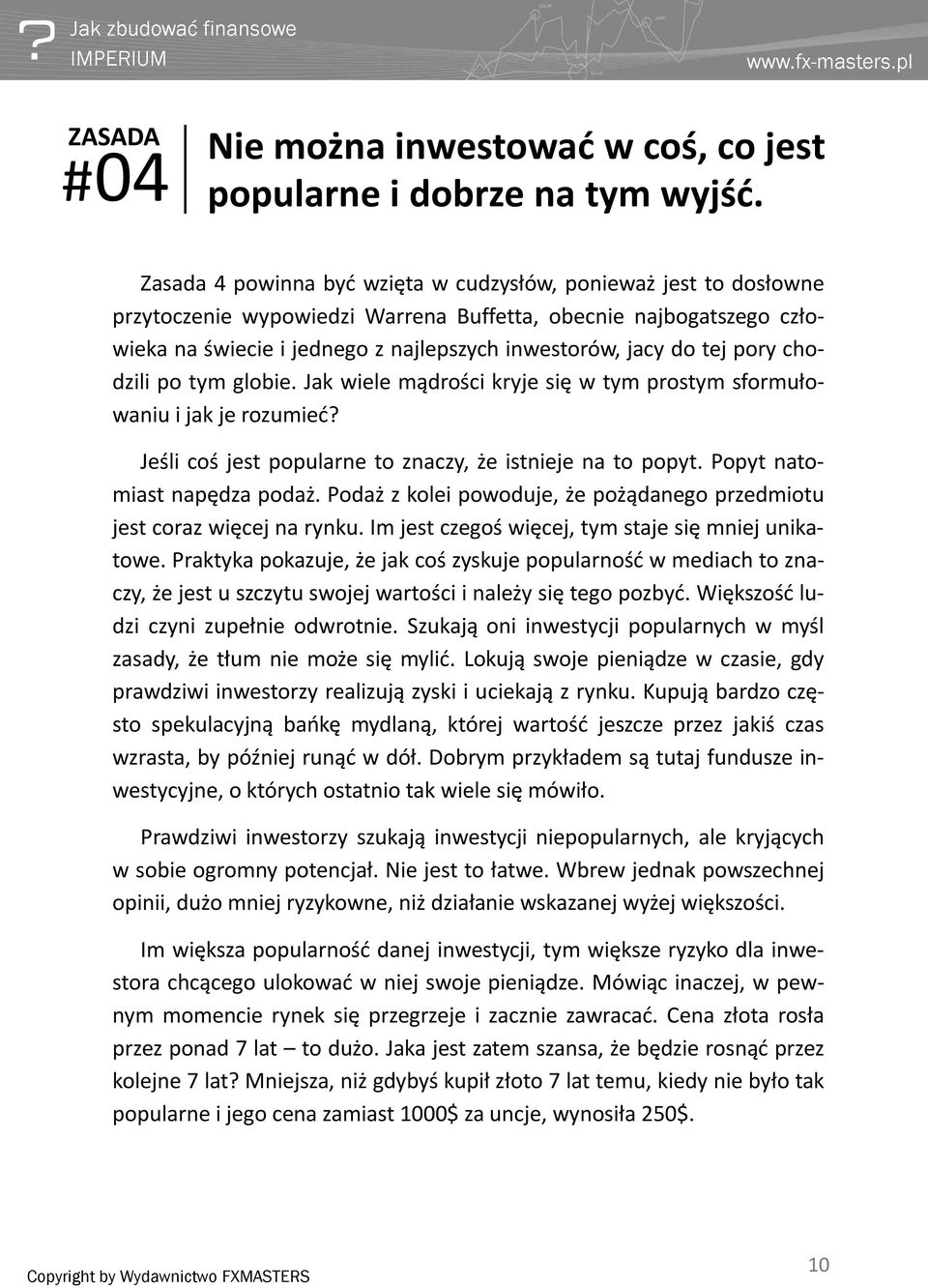 pory chodzili po tym globie. Jak wiele mądrości kryje się w tym prostym sformułowaniu i jak je rozumieć? Jeśli coś jest popularne to znaczy, że istnieje na to popyt. Popyt natomiast napędza podaż.