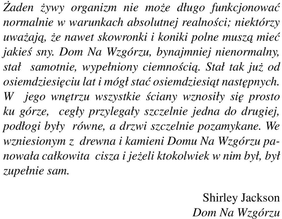 Stał tak już od osiemdziesięciu lat i mógł stać osiemdziesiat następnych.