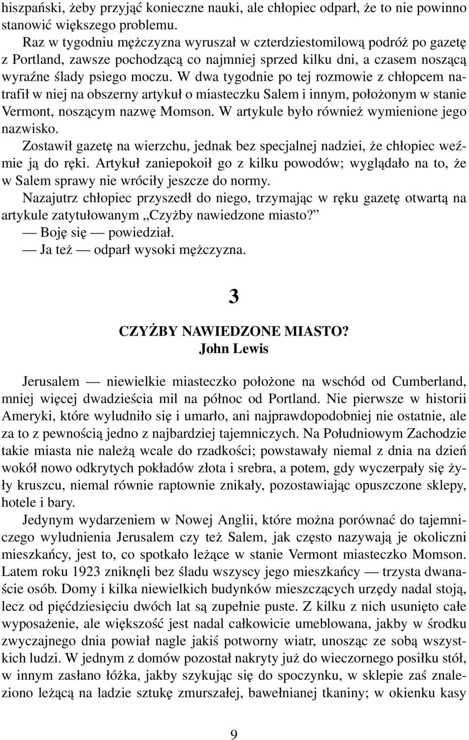 W dwa tygodnie po tej rozmowie z chłopcem natrafił w niej na obszerny artykuł o miasteczku Salem i innym, położonym w stanie Vermont, noszącym nazwę Momson.