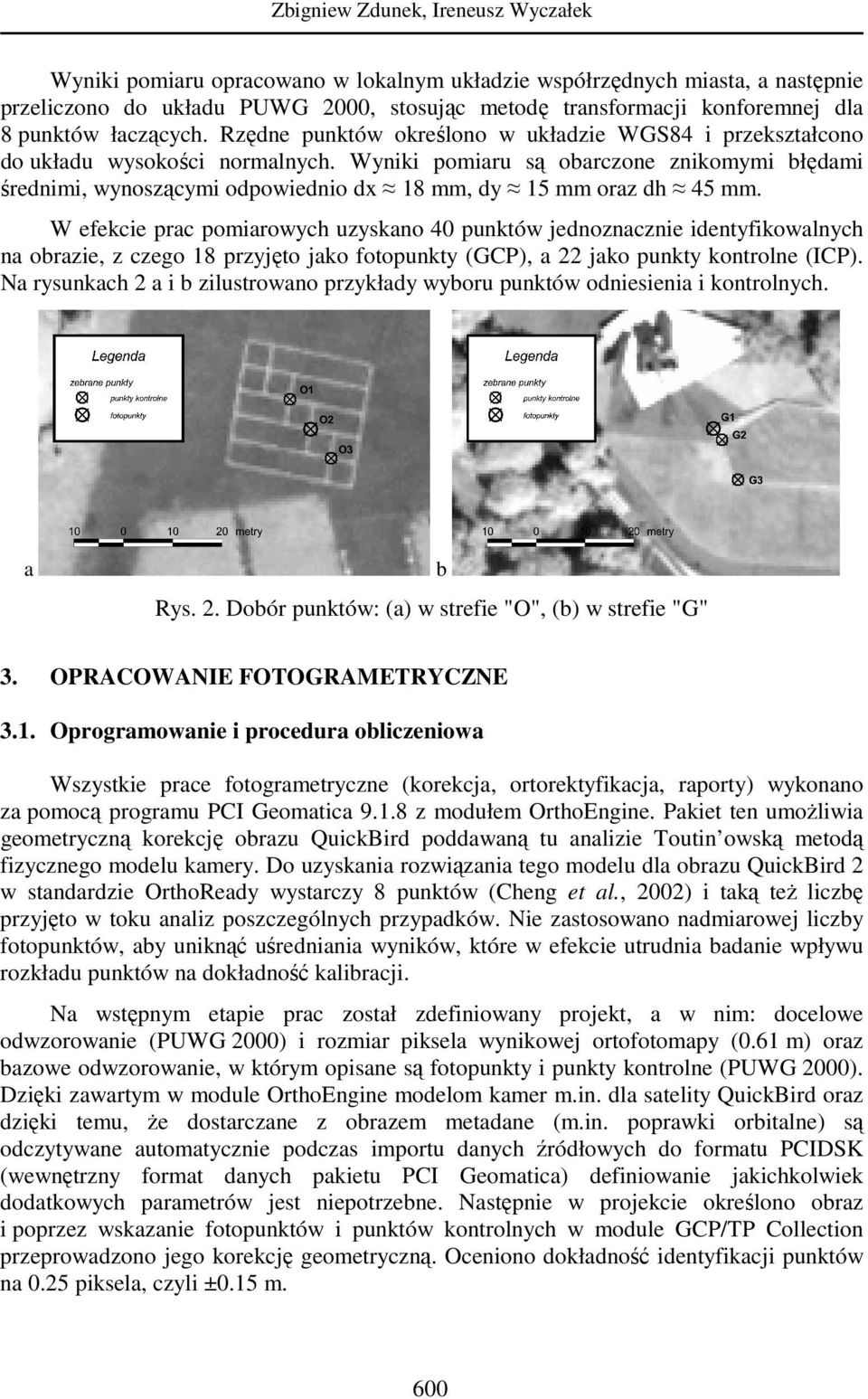 Wyniki pomiaru są obarczone znikomymi błędami średnimi, wynoszącymi odpowiednio dx 18 mm, dy 15 mm oraz dh 45 mm.
