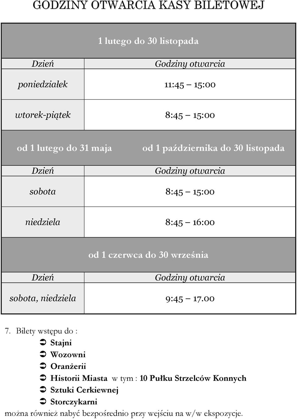 czerwca do 30 września Dzień Godziny otwarcia sobota, niedziela 9:45 17.00 7.