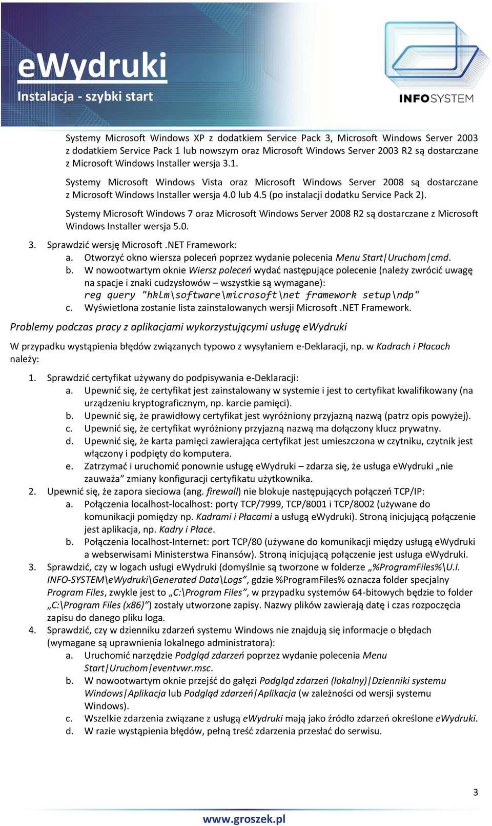 Systemy Microsoft Windows 7 oraz Microsoft Windows Server 2008 R2 są dostarczane z Microsoft Windows Installer wersja 5.0. 3. Sprawdzić wersję Microsoft.NET Framework: a.