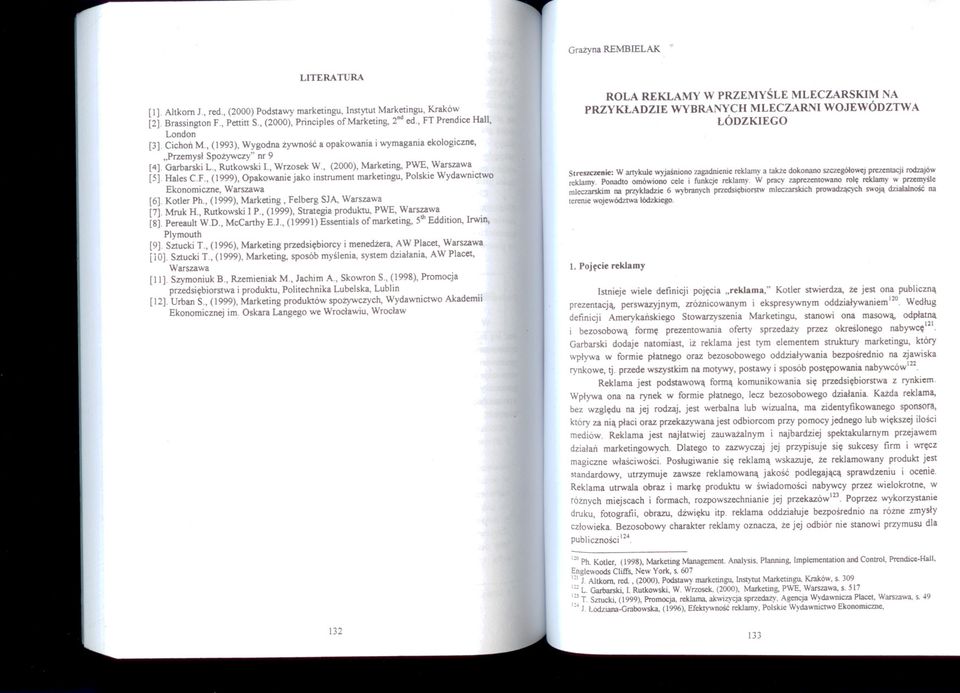 , (2000), Marketing, PWE, Warszawa [5]. Hales C.F., (] 999), Opakowanie jako instrument marketingu, Polskie Wydawnictwo Ekonomiczne, Warszawa [6]. Kotler Ph.