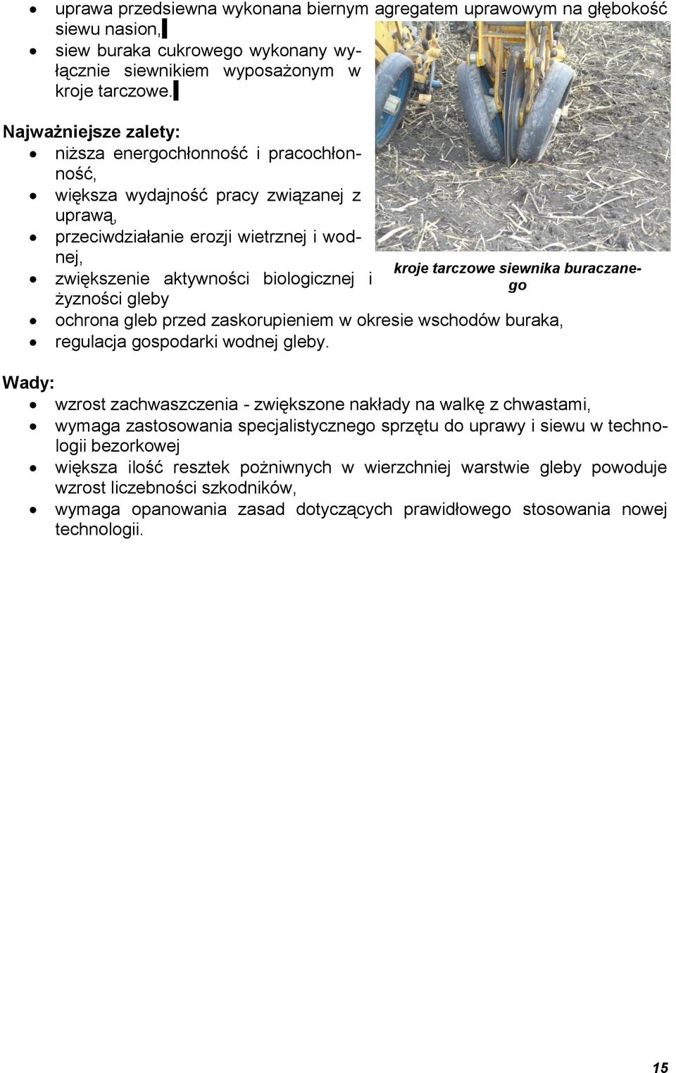 gleby kroje tarczowe siewnika buraczanego ochrona gleb przed zaskorupieniem w okresie wschodów buraka, regulacja gospodarki wodnej gleby.