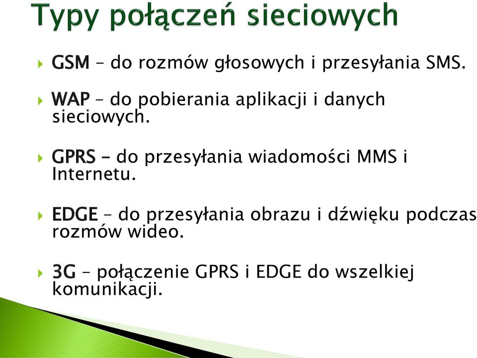 GPRS do przesyłania wiadomości MMS i Internetu.