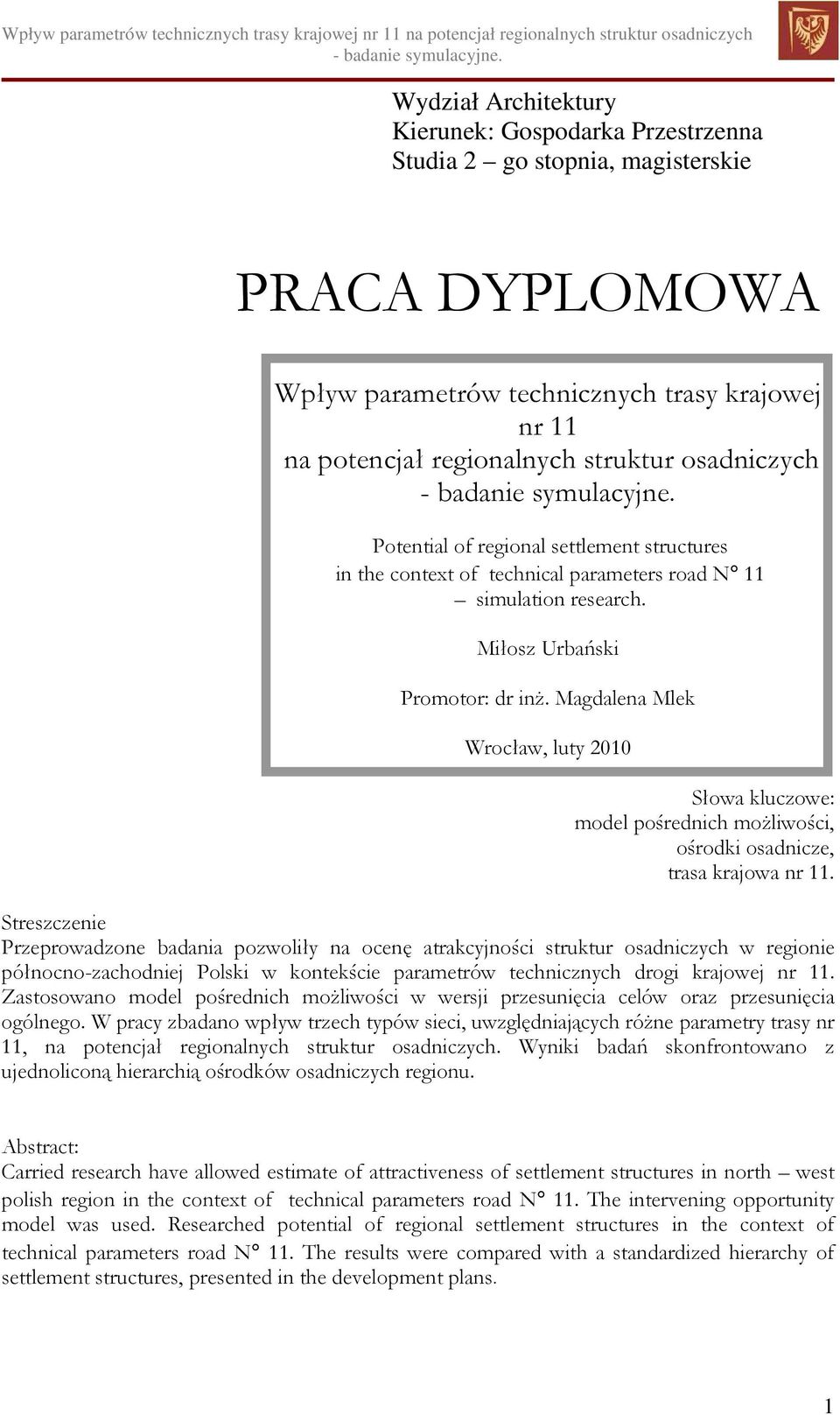 Magdalena Mlek Wrocław, luty 2010 Słowa kluczowe: model pośrednich możliwości, ośrodki osadnicze, trasa krajowa nr 11.