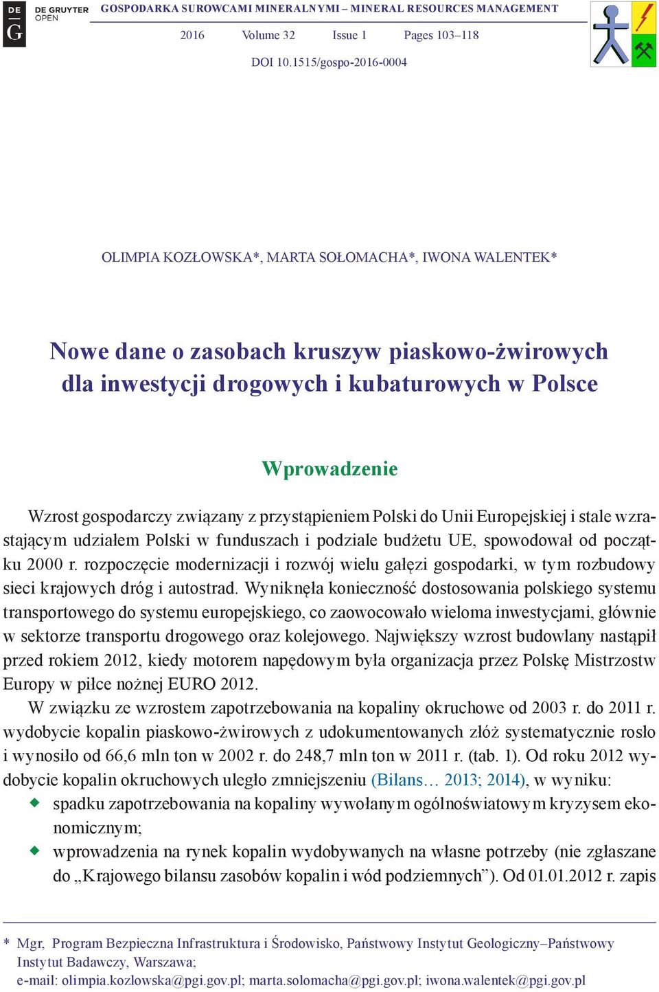 gospodarczy związany z przystąpieniem Polski do Unii Europejskiej i stale wzrastającym udziałem Polski w funduszach i podziale budżetu UE, spowodował od początku 2000 r.