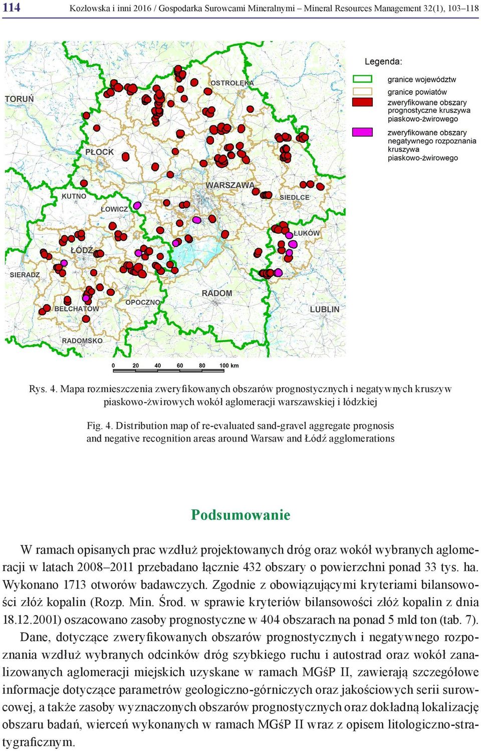 Distribution map of re-evaluated sand-gravel aggregate prognosis and negative recognition areas around Warsaw and Łódź agglomerations Podsumowanie W ramach opisanych prac wzdłuż projektowanych dróg