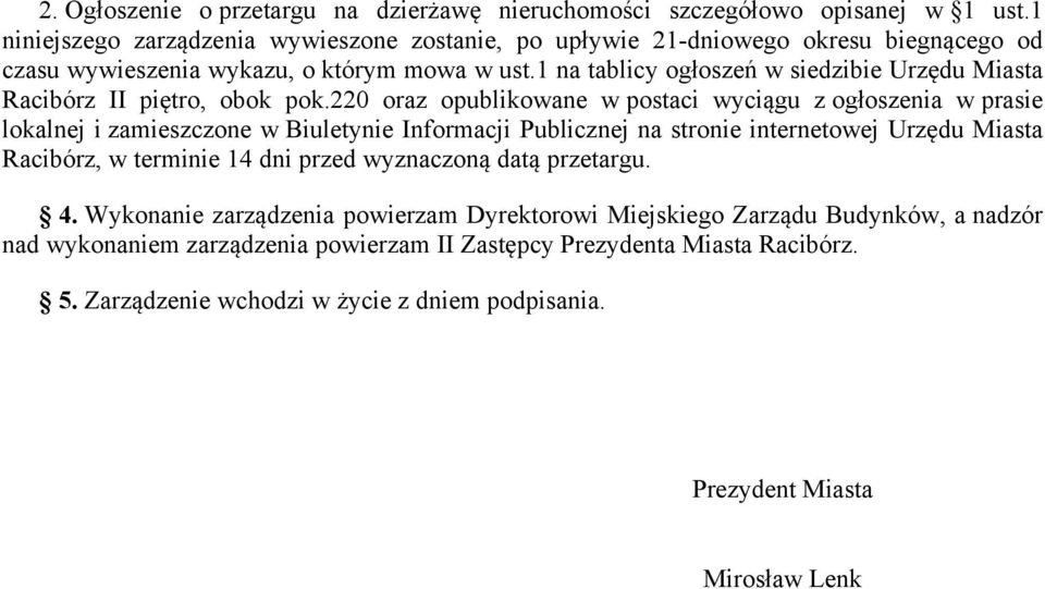 1 na tablicy ogłoszeń w siedzibie Urzędu Miasta Racibórz II piętro, obok pok.