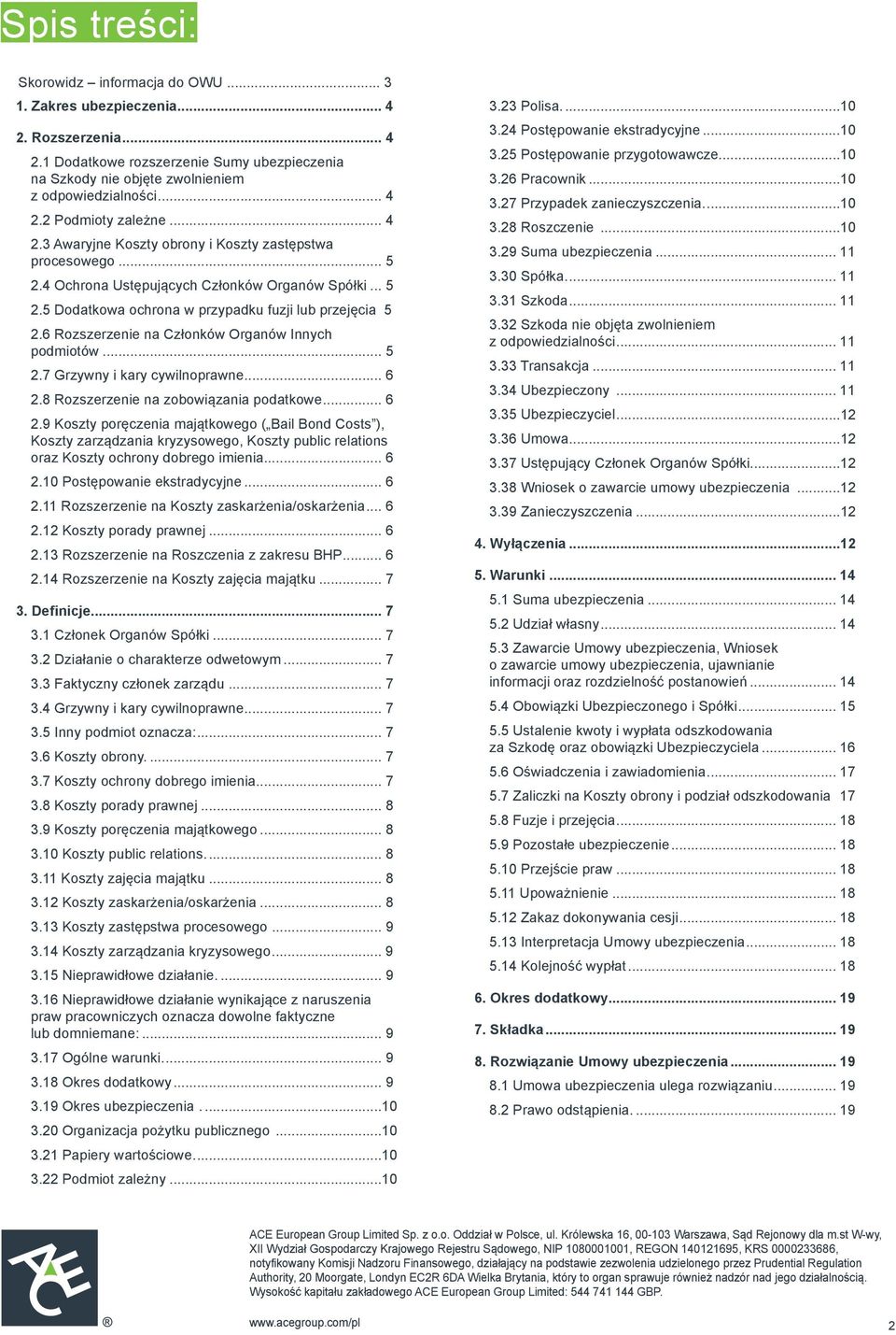 6 Rozszerzenie na Członków Organów Innych podmiotów... 5 2.7 Grzywny i kary cywilnoprawne... 6 2.