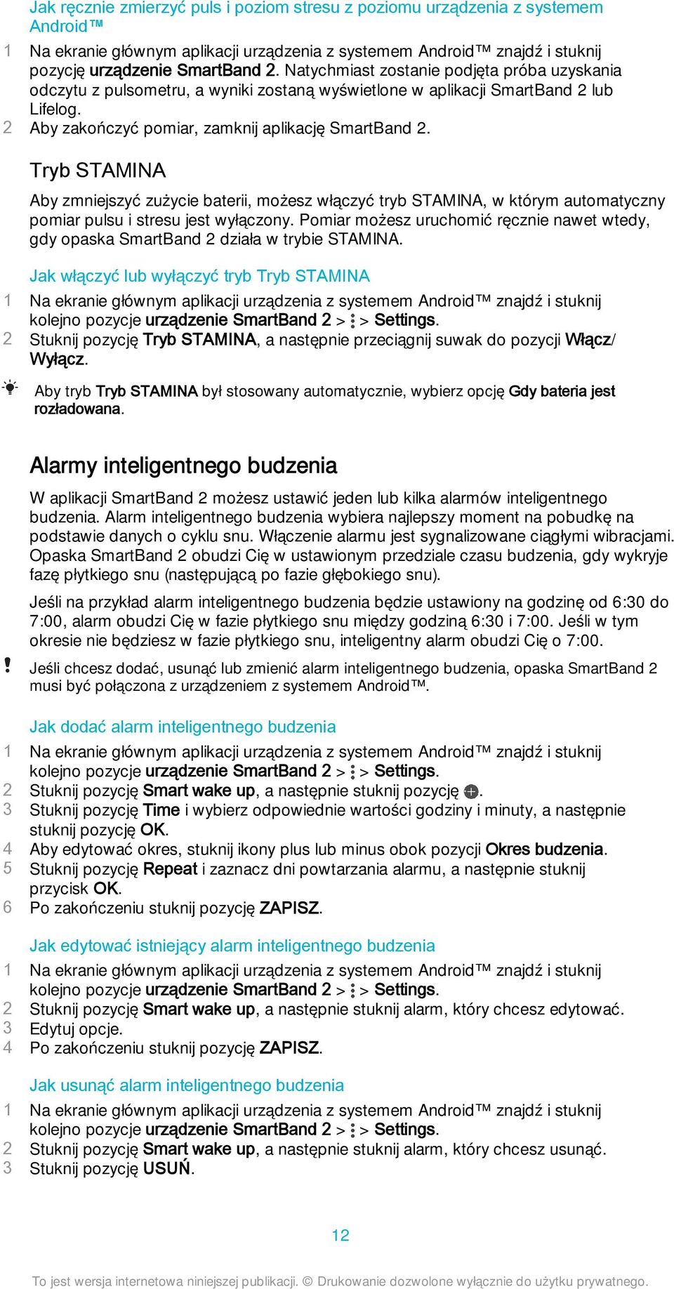 Tryb STAMINA Aby zmniejszyć zużycie baterii, możesz włączyć tryb STAMINA, w którym automatyczny pomiar pulsu i stresu jest wyłączony.