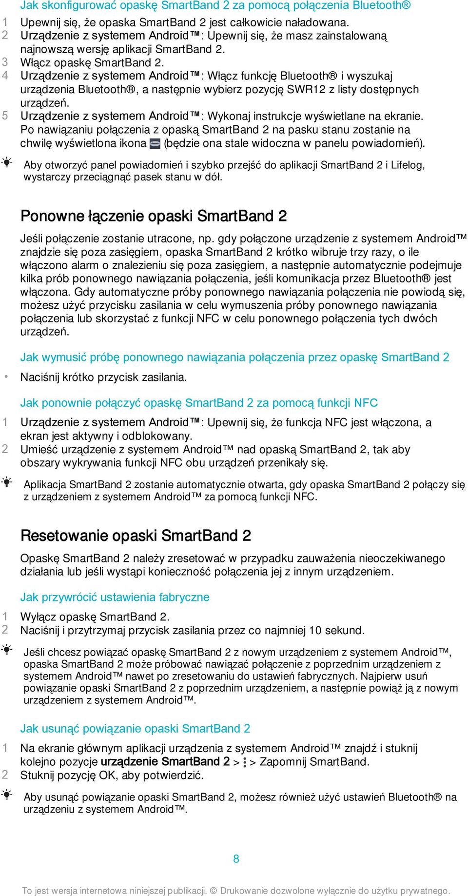 4 Urządzenie z systemem Android : Włącz funkcję Bluetooth i wyszukaj urządzenia Bluetooth, a następnie wybierz pozycję SWR12 z listy dostępnych urządzeń.