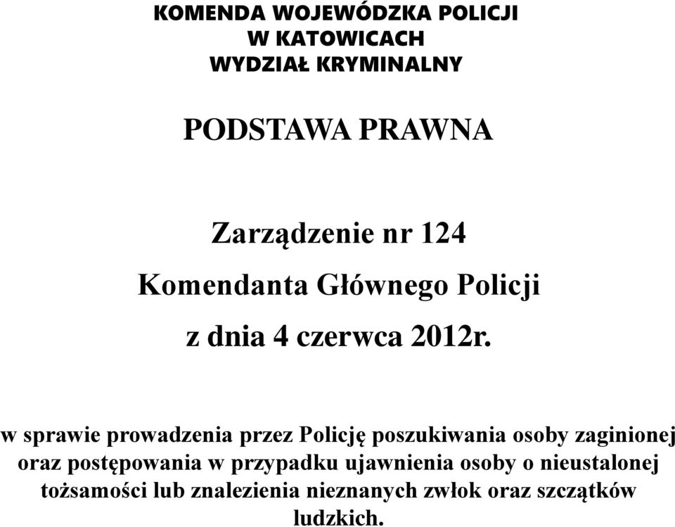 w sprawie prowadzenia przez Policję poszukiwania osoby zaginionej oraz