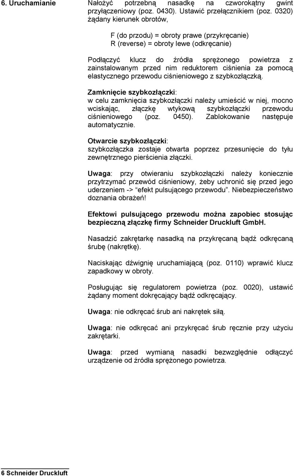 ciśnienia za pomocą elastycznego przewodu ciśnieniowego z szybkozłączką.