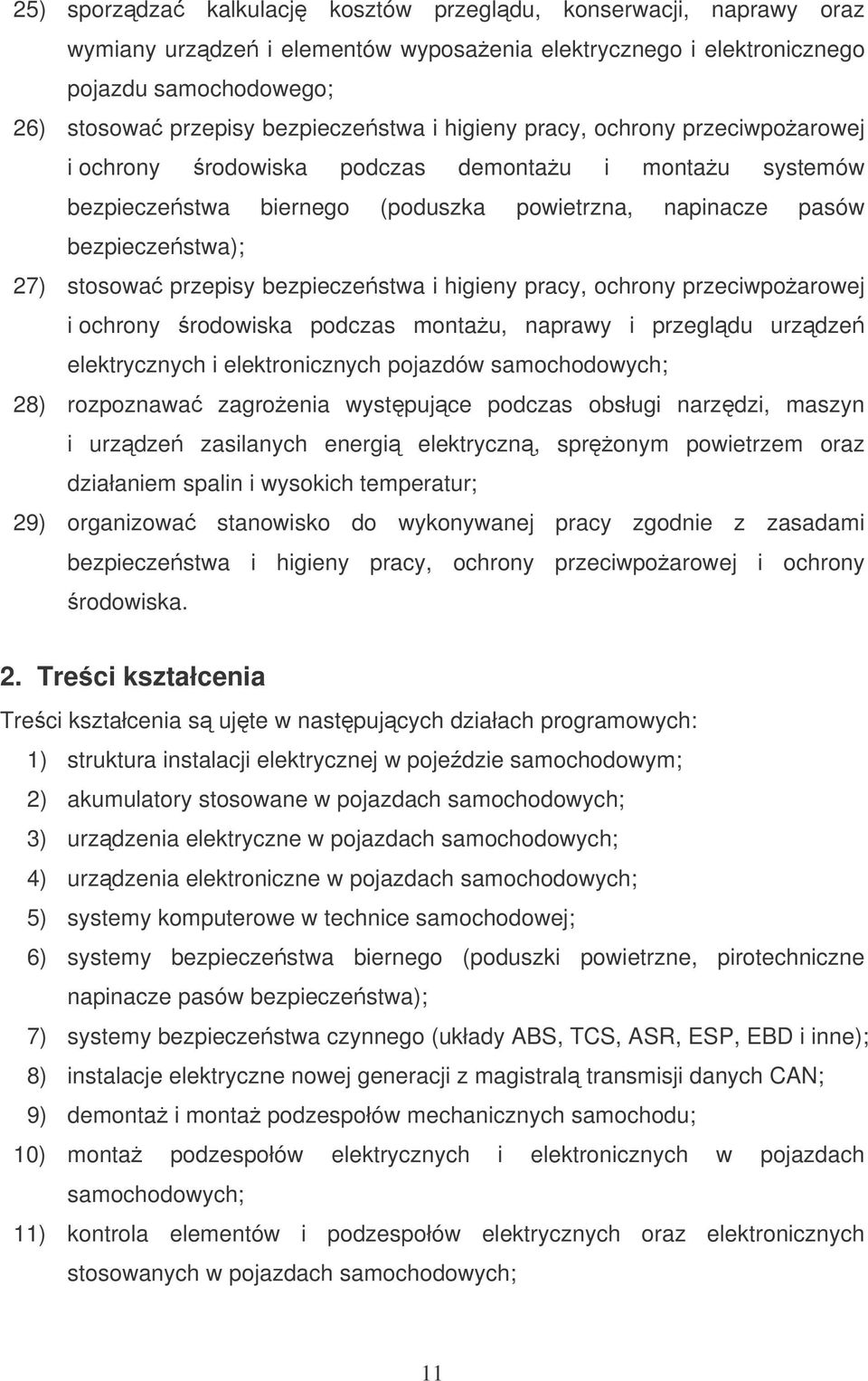 bezpieczestwa i higieny pracy, ochrony przeciwpoarowej i ochrony rodowiska podczas montau, naprawy i przegldu urzdze elektrycznych i elektronicznych pojazdów 28) rozpoznawa zagroenia wystpujce