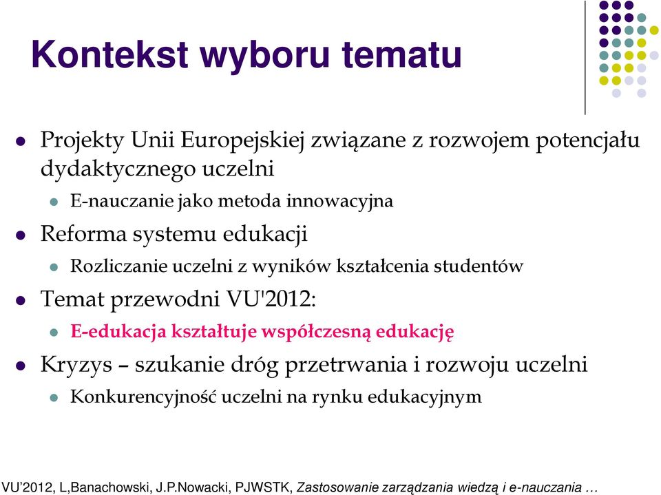 wyników kształcenia studentów Temat przewodni VU'2012: E-edukacja kształtuje współczesną