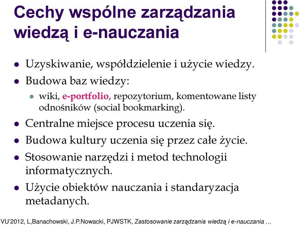 bookmarking). Centralne miejsce procesu uczenia się. Budowa kultury uczenia się przez całe życie.