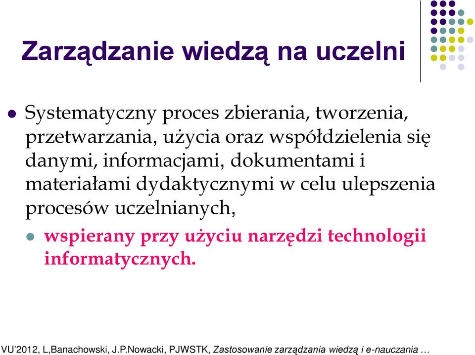 informacjami, dokumentami i materiałami dydaktycznymi w celu