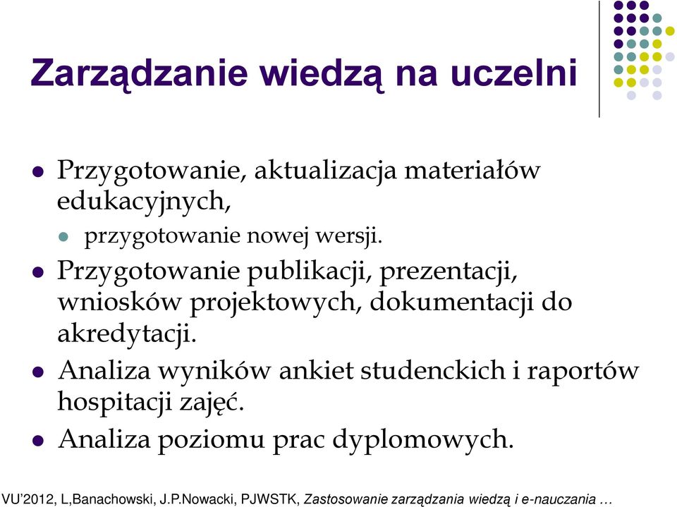 Przygotowanie publikacji, prezentacji, wniosków projektowych, dokumentacji