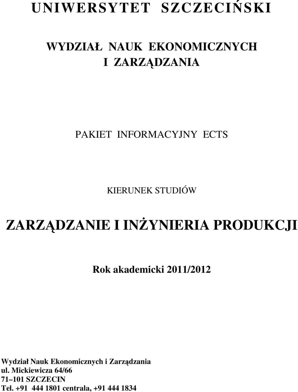 Rok akademicki 2011/2012 Wydział Nauk Ekonomicznych i Zarządzania ul.