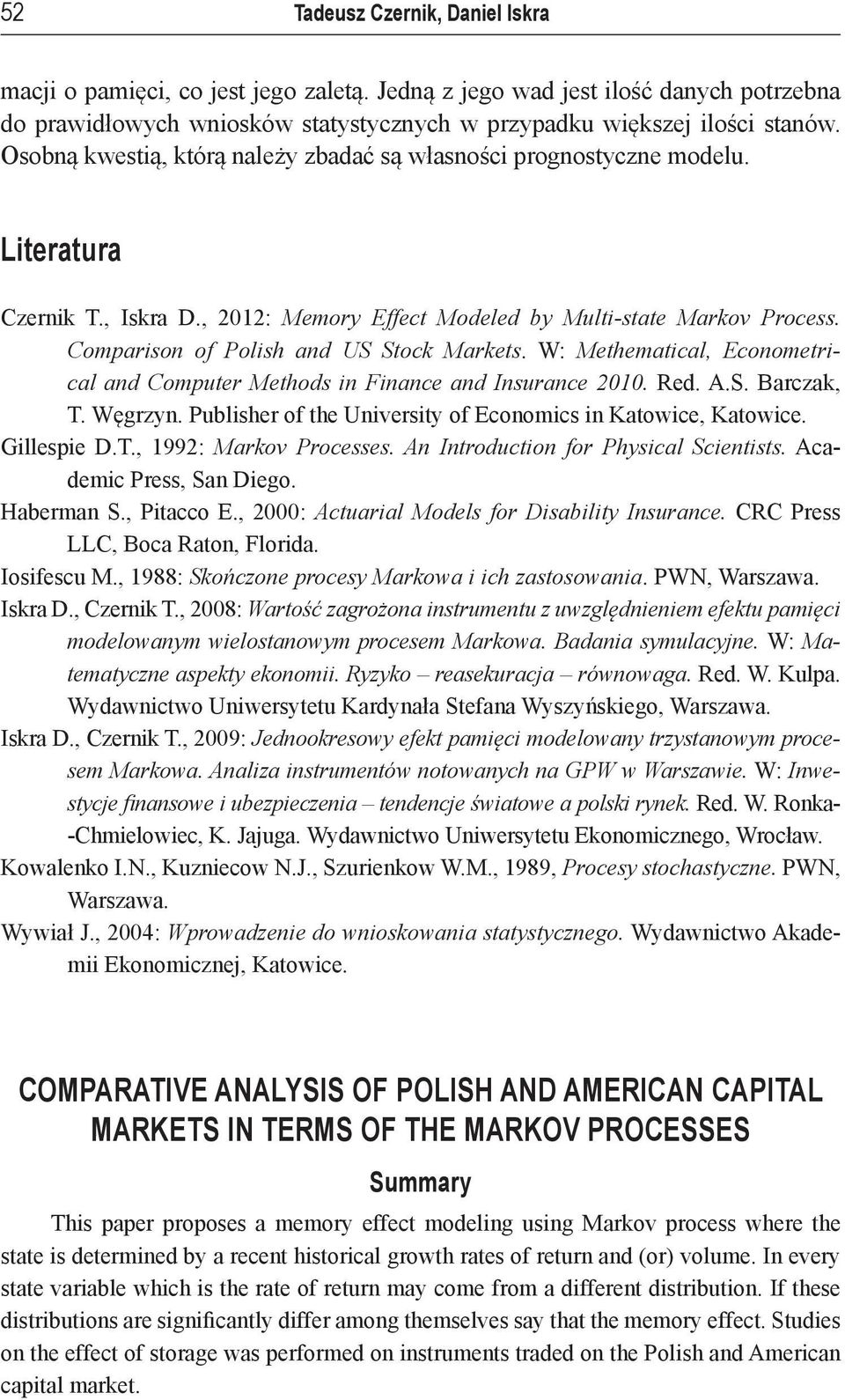 Comparison of Polish and US Stock Markets. W: Methematical, Econometrical and Computer Methods in Finance and Insurance 2010. Red. A.S. Barczak, T. Węgrzyn.