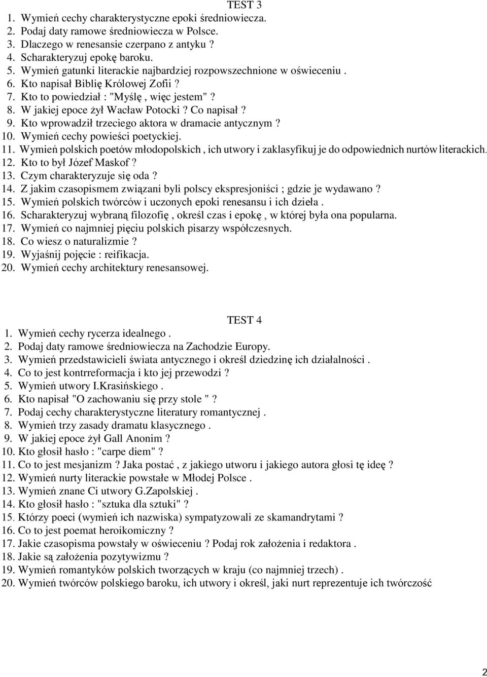 Co napisał? 9. Kto wprowadził trzeciego aktora w dramacie antycznym? 10. Wymień cechy powieści poetyckiej. 11.