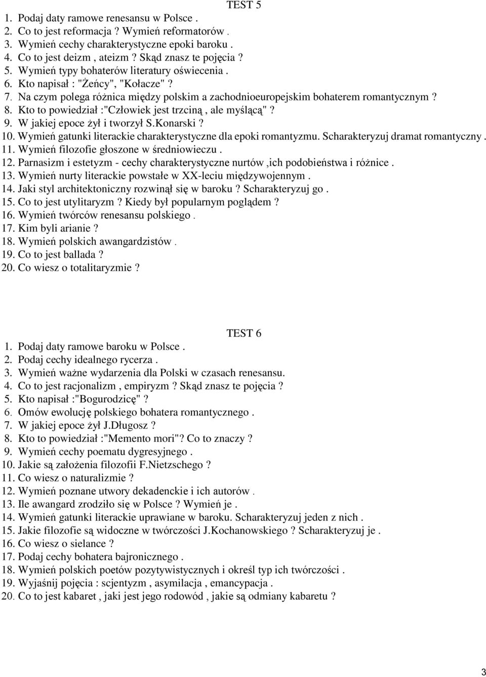 W jakiej epoce żył i tworzył S.Konarski? 10. Wymień gatunki literackie charakterystyczne dla epoki romantyzmu. Scharakteryzuj dramat romantyczny. 11. Wymień filozofie głoszone w średniowieczu. 12.