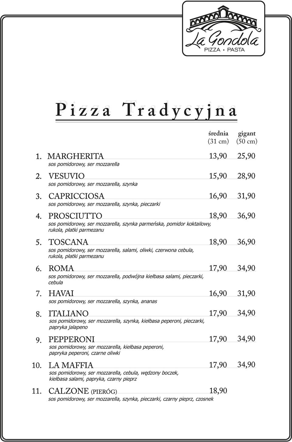 PROSCIUTTO sos pomidorowy, ser mozzarella, szynka parmeńska, pomidor koktailowy, rukola, płatki parmezanu 31,90 8. ITALIANO 9. PEPPERONI 10. LA MAFFIA 5.