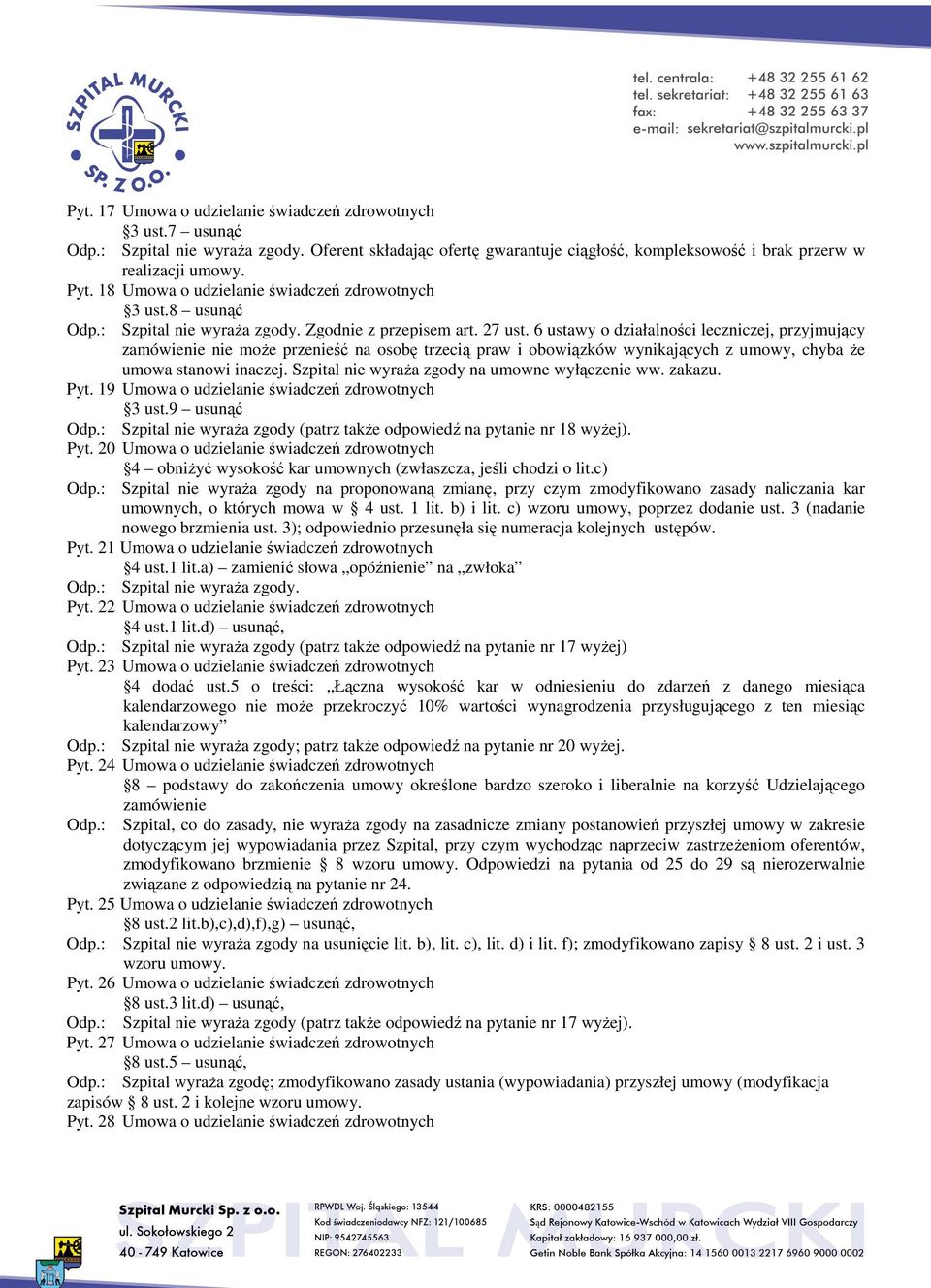 6 ustawy o działalności leczniczej, przyjmujący zamówienie nie może przenieść na osobę trzecią praw i obowiązków wynikających z umowy, chyba że umowa stanowi inaczej.