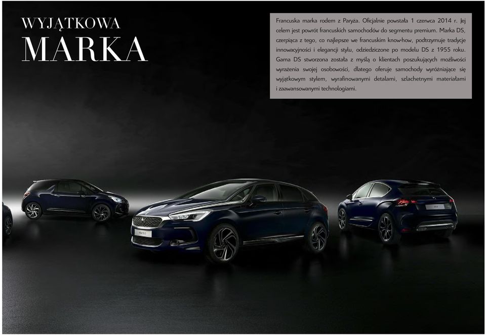 Marka DS, czerpiąca z tego, co najlepsze we francuskim know-how, podtrzymuje tradycje innowacyjności i elegancji stylu, odziedziczone po