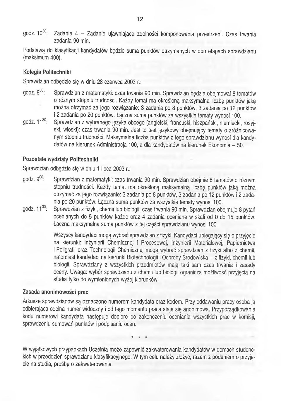 1130: Sprawdzian z matematyki: czas trwania 90 min. Sprawdzian będzie obejmował 8 tematów 0 różnym stopniu trudności.