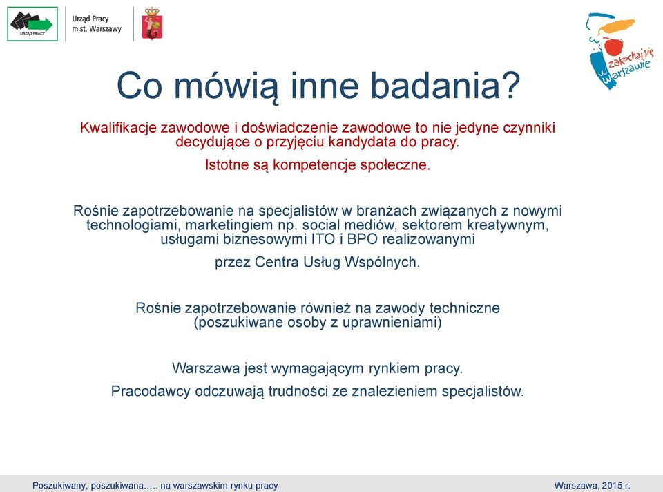 social mediów, sektorem kreatywnym, usługami biznesowymi ITO i BPO realizowanymi przez Centra Usług Wspólnych.